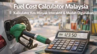 Fuel Cost Calculator Malaysia Kalkulator Kos Minyak Interaktif & Mudah Digunakan