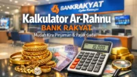 Kalkulator Ar-Rahnu Bank Rakyat Mudah Kira Pinjaman & Pajak Gadai
