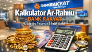Kalkulator Ar-Rahnu Bank Rakyat Mudah Kira Pinjaman & Pajak Gadai