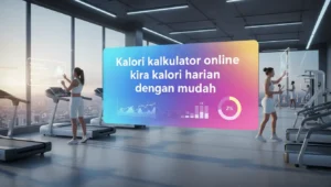 Kalori kalkulator online kira jumlah kalori harian dan defisit untuk turunkan berat