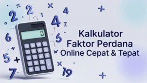 Kalkulator Faktor Perdana Online Cepat & Tepat