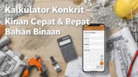 Kalkulator Konkrit Kiraan Cepat & Tepat Bahan Binaan Gunakan Kalkulator Konkrit untuk Projek Rumah & Bangunan