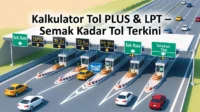Kalkulator Tol PLUS & LPT Semak Kadar Tol Terkini