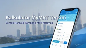 Kalkulator MyMRT Terkini Semak Harga & Tambang MRT Malaysia
