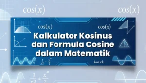 Kalkulator Kosinus dan Formula Cosine dalam Matematik
