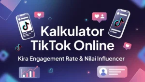 Kalkulator TikTok Online Kira Engagement Rate & Nilai Influencer