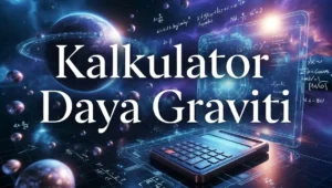 Kalkulator Daya Graviti Cara Kira Daya Tarikan Graviti