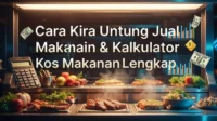 Cara Kira Untung Jual Makanan & Kalkulator Kos Makanan Lengkap Cara Kira Untung Jual Makanan & Kalkulator Kos Makanan Lengkap