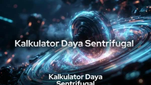 Kalkulator Daya Sentrifugal Lengkap dengan Formula, Contoh dan FAQ