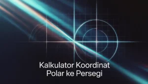 Kalkulator Koordinat Polar ke Persegi Untuk Pelajar